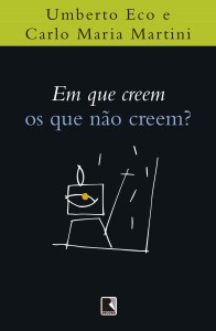 Em que crêem os que não crêem?